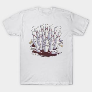 Sometimes I can Hear The Ten Pin Laughing T-Shirt